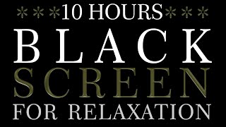 10 HOURS of BLACK SCREEN with soothing relaxing music 
