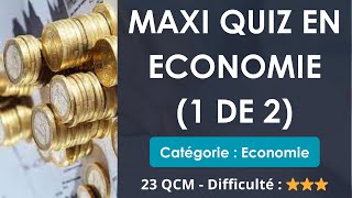 Maxi Quiz en ECONOMIE (1 de 2) - Catégorie : Economie - 23 QCM - Difficulté : ⭐⭐⭐