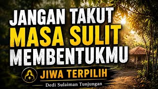 Jiwa Terpilih✨ KESULITAN BUKAN HUKUMAN, TETAPI TEMPAT KARAKTER DIBENTUK‼️