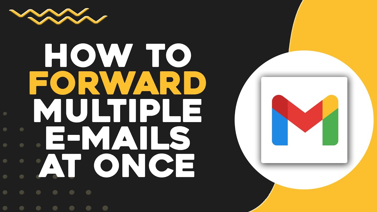 How To Forward Multiple Emails at Once (Quick Tutorial) - YouTube
