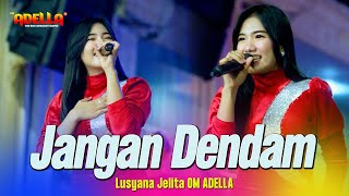 JANGAN DENDAM - Lusyana Jelita - OM ADELLA Live Sidoarjo