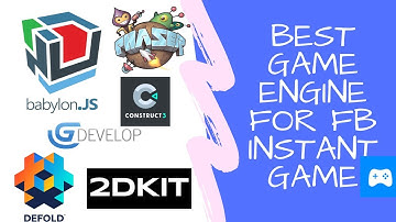 Best Game Engine To Make Facebook Instant Game!