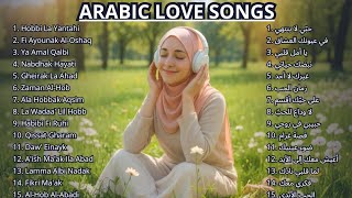 2025 Arabic Love Songs Full Album | Love Without End | الحب الأبدي