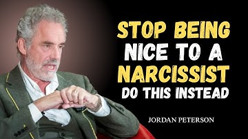 "STOP BEING NICE TO A NARCISSIST — DO THIS INSTEAD"" JORDAN PETERSON