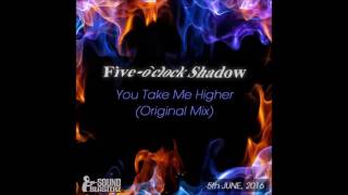 Five-o'clock Shadow - You Take Me Higher (Original Mix)