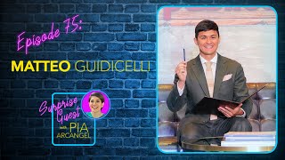 Episode 75 - Matteo Guidicelli | Surprise Guest with Pia Arcangel