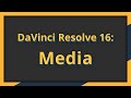 DaVinci Resolve 16: Media