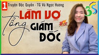 Truyện Đêm Khuya Việt Nam Full: LÀM VỢ TỔNG GIÁM ĐỐC Tập 1  #KimThanh3s kể