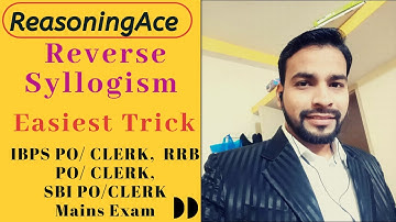 Reverse Syllogism Reasoning Trick MAINS LEVEL ( IBPS PO/CLERK, RRB, SBI EXAMS)