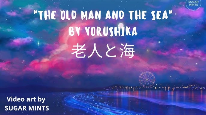 Yorushika The Old Man And The Sea 老人と海 Romanji Lyrics Youtube Yorushika The Old Man And The Sea 老人と海 Romanji Lyrics Youtube