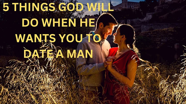 5 things god will do when he wants you to date a man #relationship #god #believers