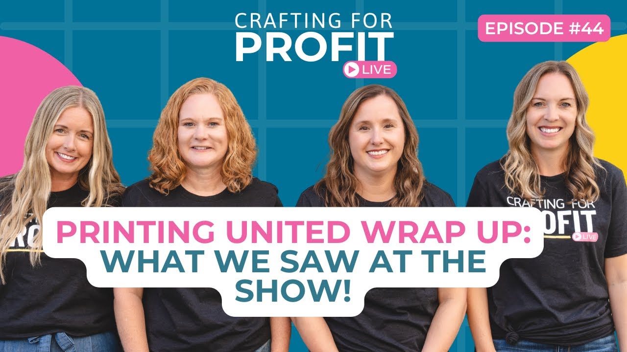 Printing United 2025: What We Saw at the Show (Crafting for Profit #44)