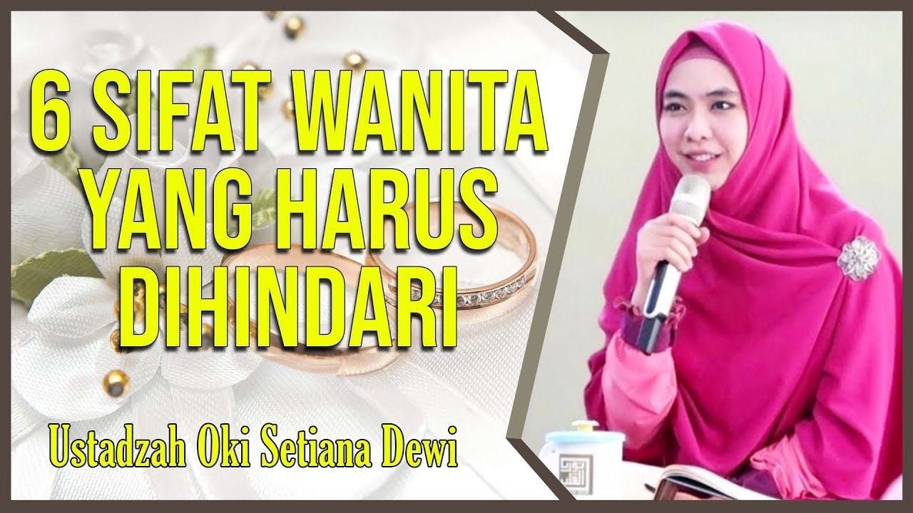 Ceramah Terbaru Ustadzah Oki Setiana Dewi 6 Sifat Wanita Yang Perlu Dihindari Youtube