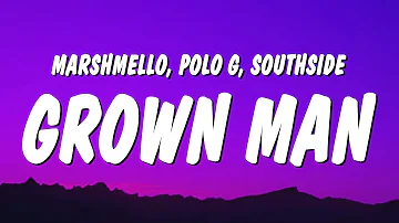 Marshmello -  Grown Man (Lyrics) ft. Polo G & Southside