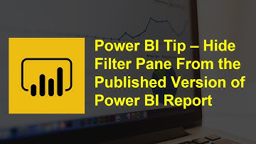 Power BI Tip - Hide Filter Pane From the Published Version of Power BI Report