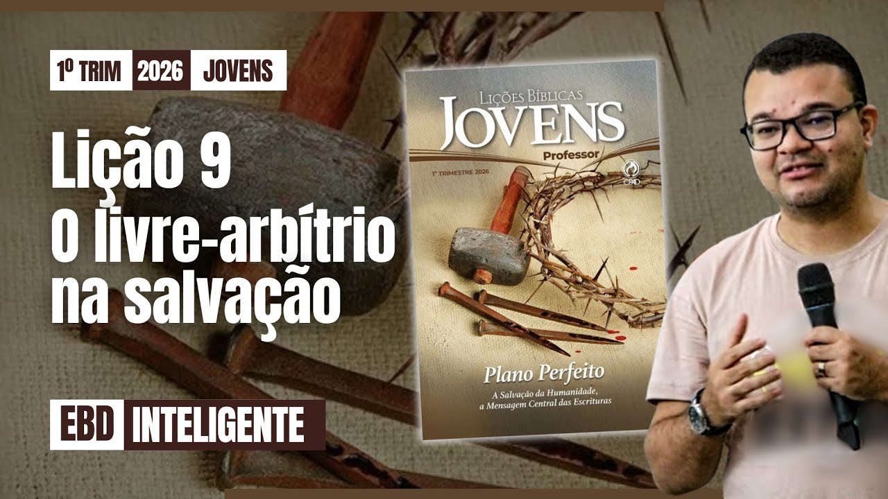 Lição 9 [JOVENS] - O livre-arbítrio na salvação - EBD Inteligente 