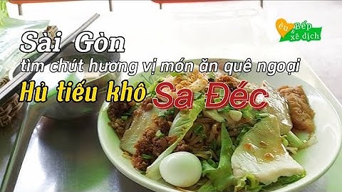 Tìm chút hương vị món ăn quê ngoại hủ tiếu khô Sa Đéc, Sài Gòn