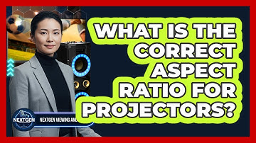 What Is The Correct Aspect Ratio For Projectors?