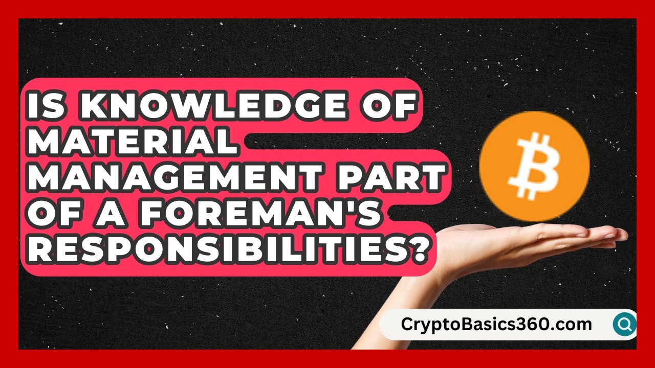 Is Knowledge of Material Management Part of a Foreman's Responsibilities? | Construction Jobs