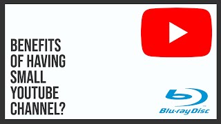 Why Have a Small YouTube Channel?