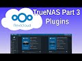 TrueNAS Part 3 - Plugins - Using Jails for Plugins makes them fast, efficient and secure.
