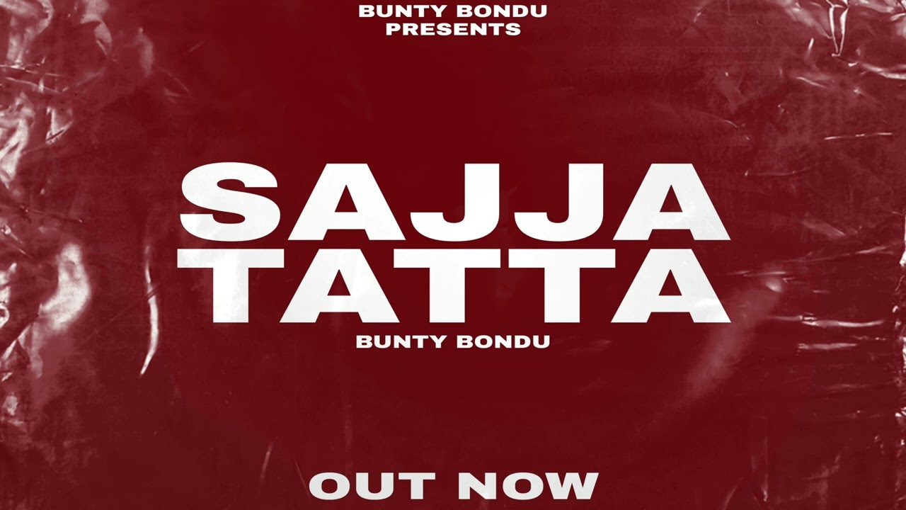 Sajja Tatta By Bunty Bondu Latest song 2022  New Punjabi song 2022