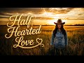 Half Hearted Love (FEMALE VOCAL) | Country Love Song | LifeTunes | official lyric video