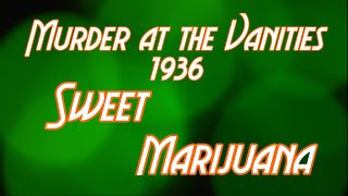 Murder at the Vanities (1936): Sweet Marijuana