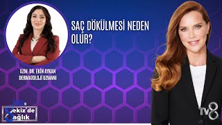 Saç Dökülmesi̇ Neden Olur?| Uzm. Dr. Eki̇n Aykan 8De Sağlık