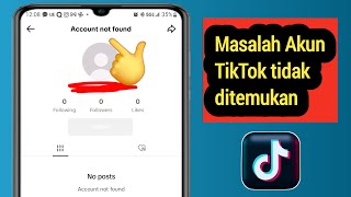 Cara Memperbaiki Masalah Akun Tiktok Tidak Ditemukan | Akun tidak ditemukan di Tiktok