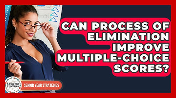 Can Process Of Elimination Improve Multiple-choice Scores? - Senior Year Strategies