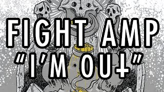 Fight Amp - I'm Out