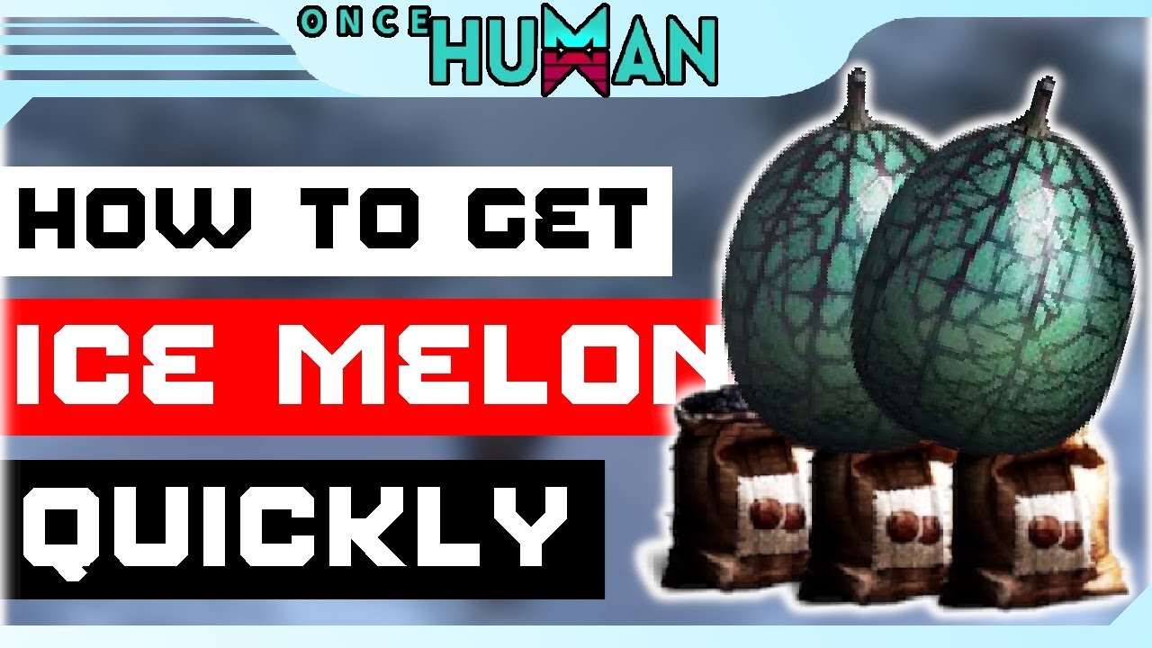 Once Human: Ice Melon & Seeds 15+ Per Run (Way Of Winter)