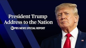 Thumbnail for Trump addresses the nation from the White House | PBS News Special Coverage