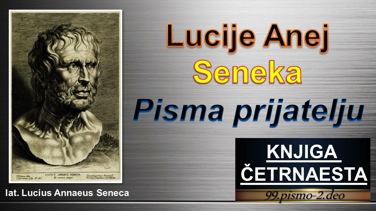 Lucije Anej Seneka:,,PISMA PRIJATELJU''-KNJIGA ČETRNAESTA-99.pismo 2.deo