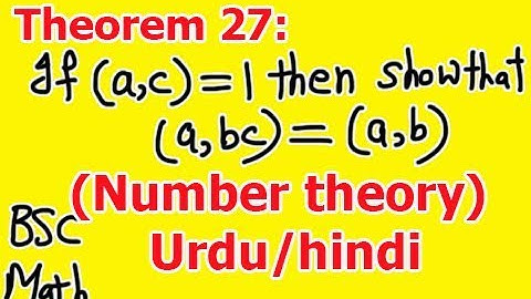 26.Theorem 27: If (a,c)=1 then (a,bc)=(a,b) in Number theory full proof in Hindi/Urdu