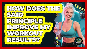 How Does The SAID Principle Improve My Workout Results? - High Energy Training Hub