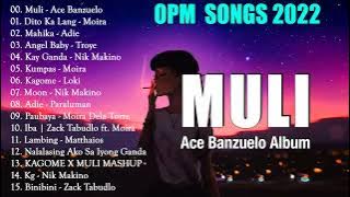Muli x Ace Banzuelo💦OPM Song 2022💦Top 10 Rap OPM Song💦Kumpas, Angel Baby x Moira Dela Torre Playlist