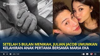 Setelah 5 Bulan Menikah, Julian Jacob Umumkan Kelahiran Anak Pertama Bersama Maria Eka