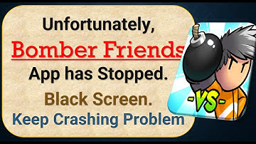 How To Fix Unfortunately, Bomber Friends App has stopped | Keeps Crashing Problem in Android