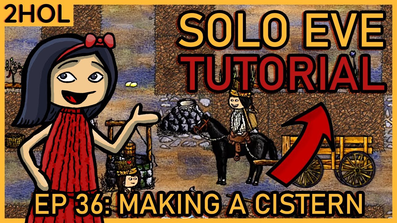 Making a cistern - Solo Eve Tutorial in 2HOL - ep 36 - YouTube