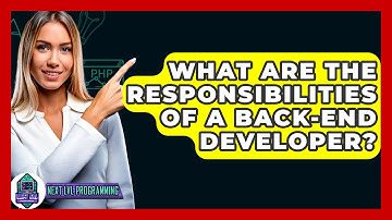 What Are the Responsibilities of a Back-End Developer? - Next LVL Programming
