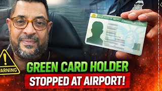 Green Card Holder Stopped at U.S. Airport – What Went Wrong? 😳 screenshot 2