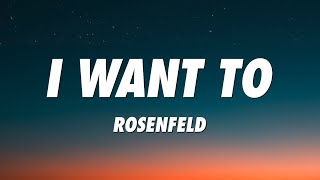 Vignette de la vidéo "Rosenfeld - I Want To (Lyrics)"