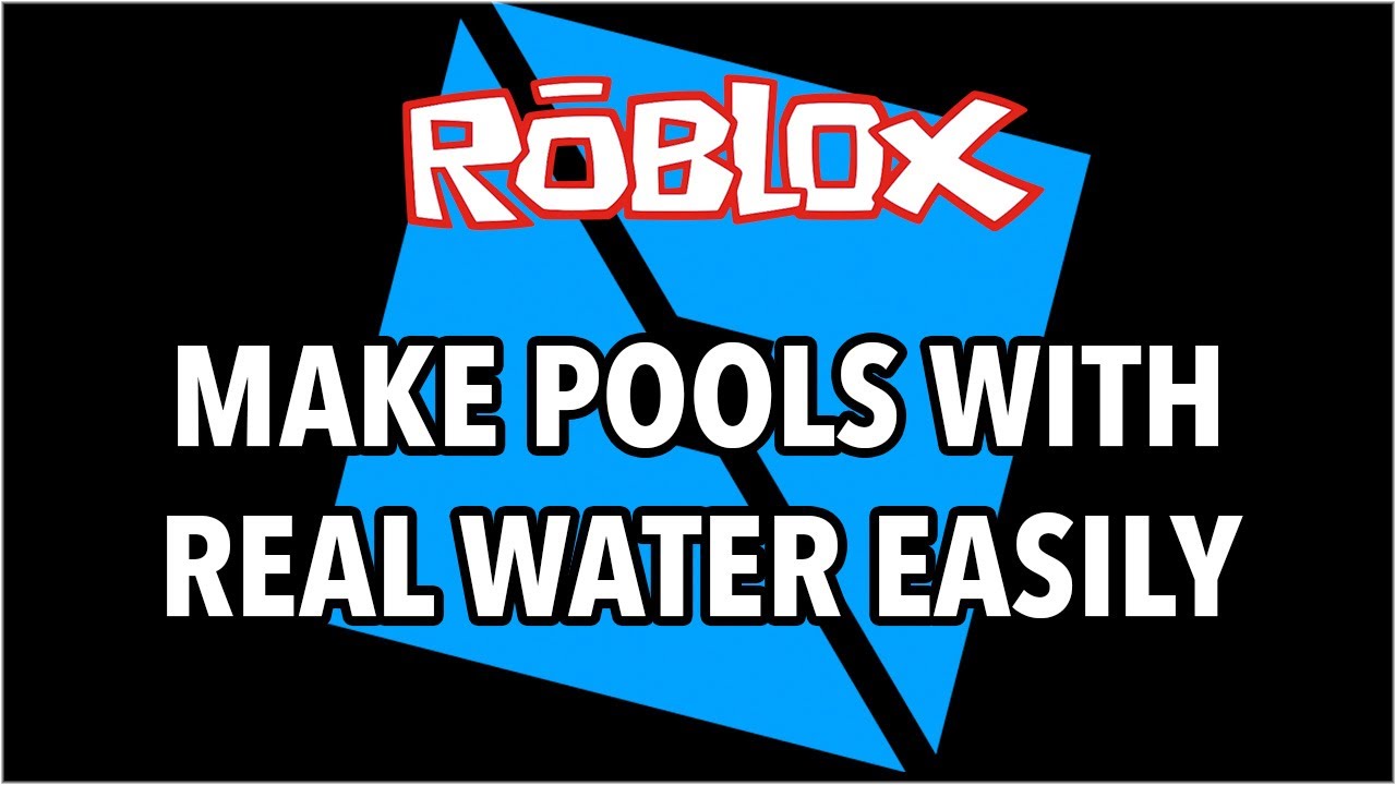 Roblox Studio Make Pools With Real Water Non Destructively