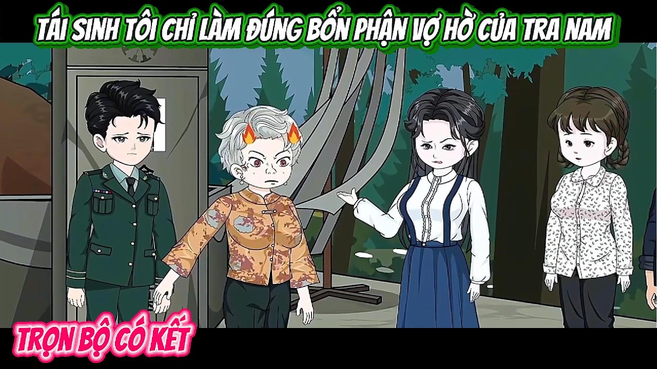 Tái Sinh Tôi Chỉ Làm Đúng Bổn Phận Vợ Hờ Của Tra Nam| FULL BỘ CÓ KẾT | Nghiệp Vietsub