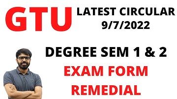 GTU LATEST CIRCULAR | SEM 1 & 2 DEGREE STUDENTS | REMEDIAL EXAM FORM | EXAM DATE ?