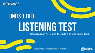 Interchange 5th Ed. Level 2. Units 1 to 8 Test A (Conversation A)