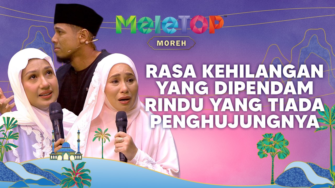 SEDIH SANGAT! Sisi Nabil yang dipendam disebalik seorang yang kelakar | MeleTOP Moreh | Nabil & Hawa