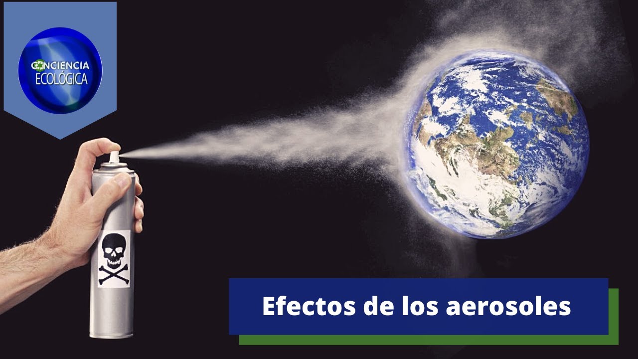 Efectos de los aerosoles en el ambiente / ConcienciaEcologica YouTube